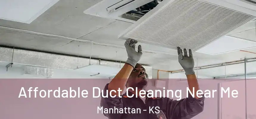  Affordable Duct Cleaning Near Me Manhattan - KS