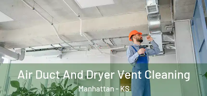  Air Duct And Dryer Vent Cleaning Manhattan - KS