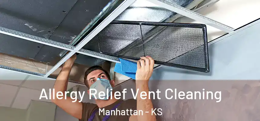  Allergy Relief Vent Cleaning Manhattan - KS