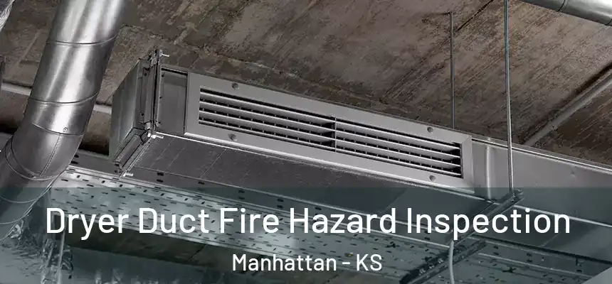  Dryer Duct Fire Hazard Inspection Manhattan - KS