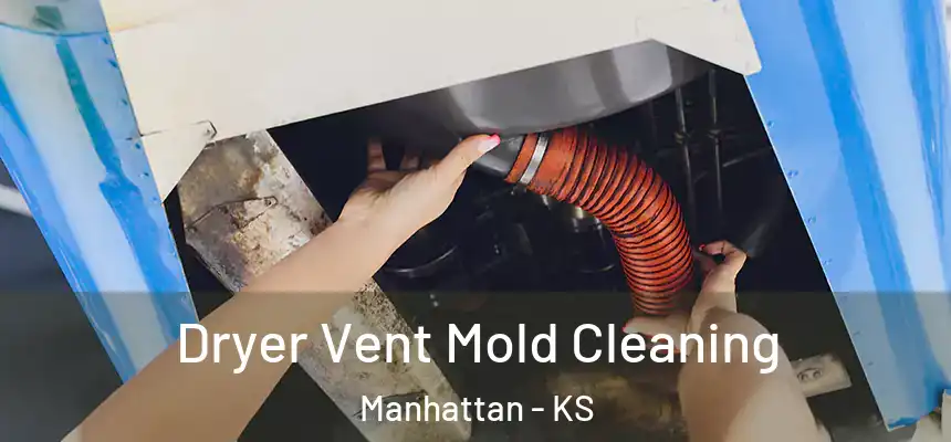  Dryer Vent Mold Cleaning Manhattan - KS