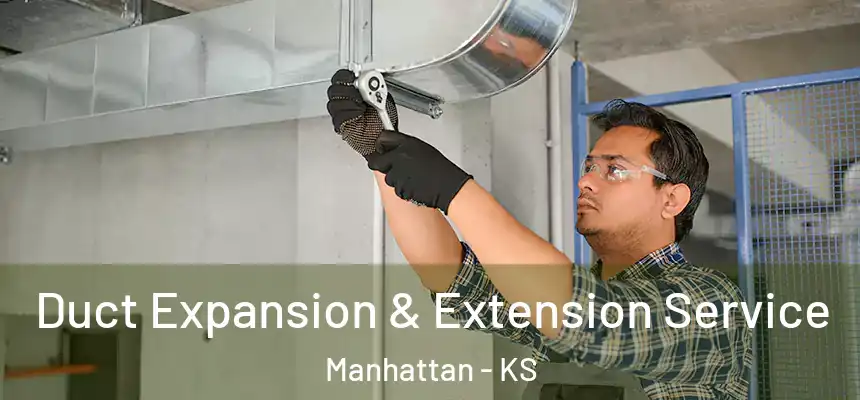  Duct Expansion & Extension Service Manhattan - KS