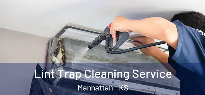  Lint Trap Cleaning Service Manhattan - KS