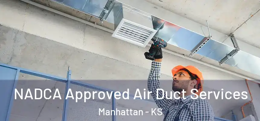  NADCA Approved Air Duct Services Manhattan - KS