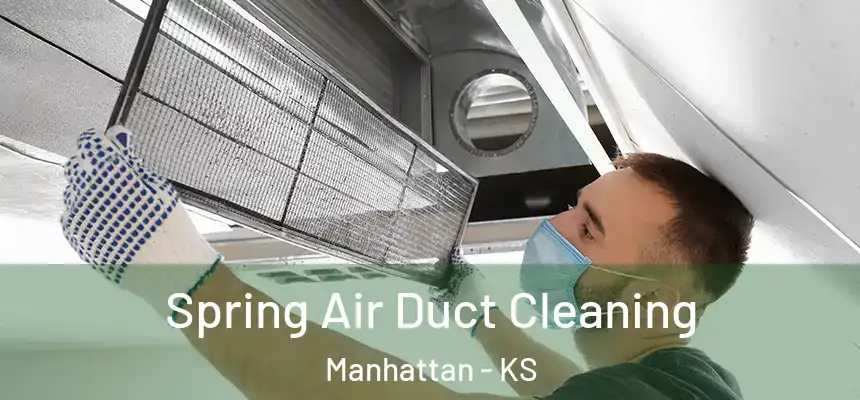 Spring Air Duct Cleaning Manhattan - KS