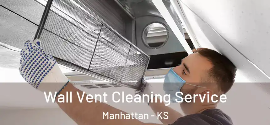 Wall Vent Cleaning Service Manhattan - KS