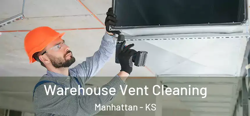  Warehouse Vent Cleaning Manhattan - KS
